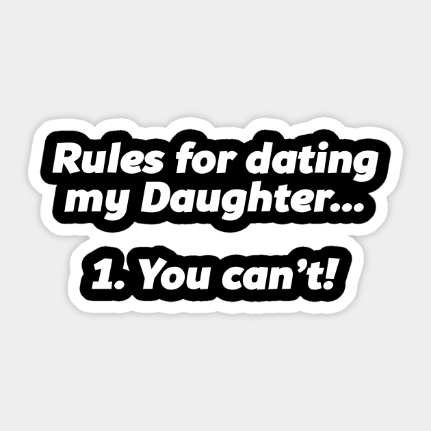 RULES FOR DATING MY DAUGHTER Sticker by Mariteas